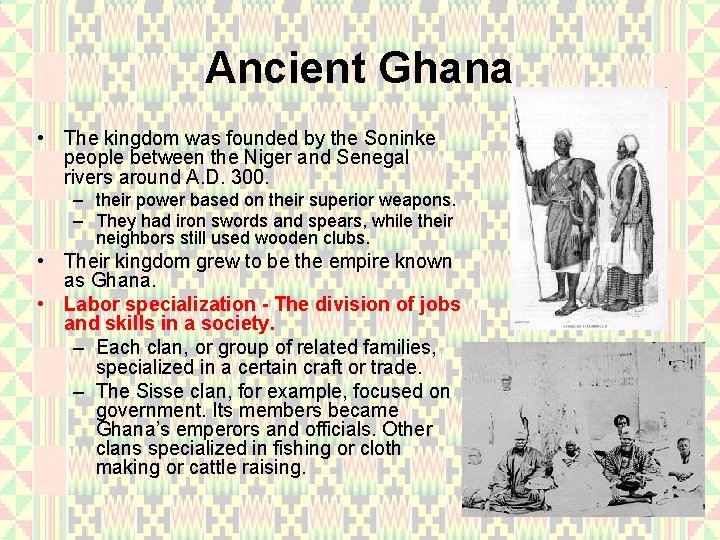 Ancient Ghana • The kingdom was founded by the Soninke people between the Niger