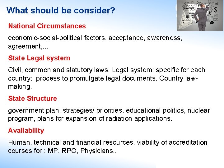 What should be consider? National Circumstances economic-social-political factors, acceptance, awareness, agreement, . . .