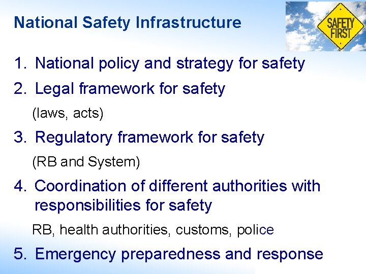 National Safety Infrastructure 1. National policy and strategy for safety 2. Legal framework for