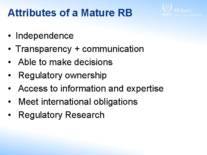 Attributes of a Mature RB • • Independence Transparency + communication Able to make