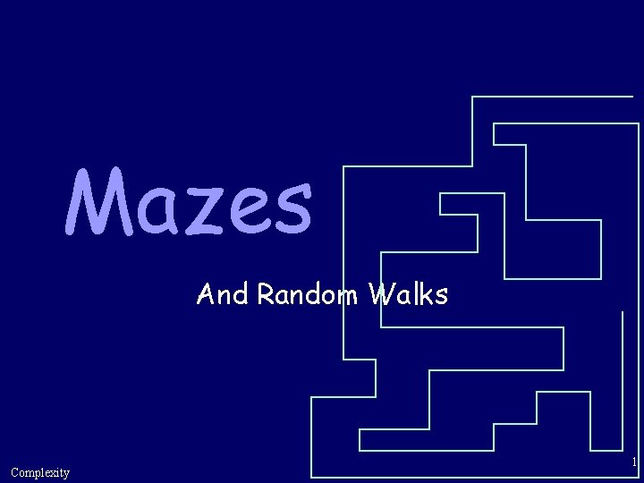 Mazes And Random Walks Complexity 1 