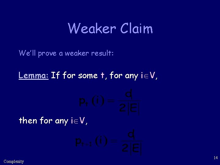Weaker Claim We’ll prove a weaker result: Lemma: If for some t, for any