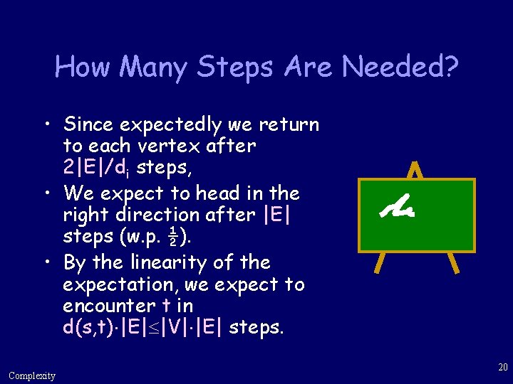 How Many Steps Are Needed? • Since expectedly we return to each vertex after