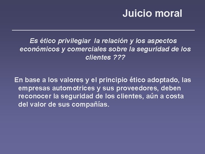 Juicio moral Es ético privilegiar la relación y los aspectos económicos y comerciales sobre