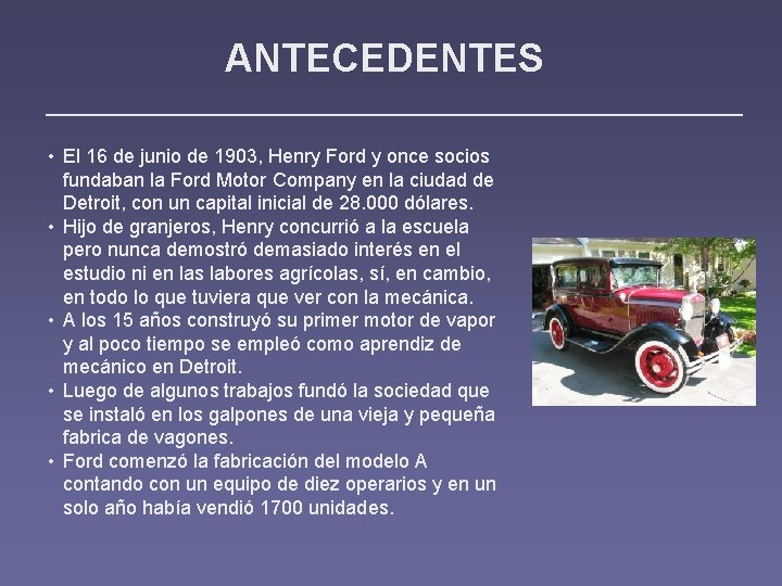 ANTECEDENTES • El 16 de junio de 1903, Henry Ford y once socios fundaban