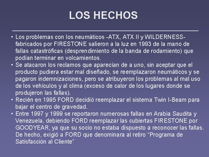 LOS HECHOS • Los problemas con los neumáticos -ATX, ATX II y WILDERNESSfabricados por