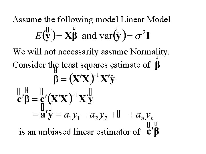 Assume the following model Linear Model We will not necessarily assume Normality. Consider the