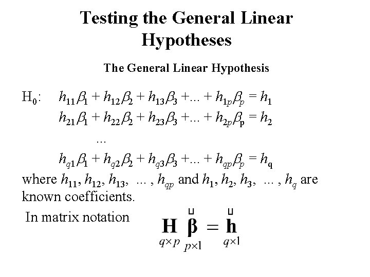 Testing the General Linear Hypotheses The General Linear Hypothesis h 11 b 1 +