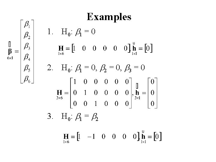 Examples 1. H 0: b 1 = 0 2. H 0: b 1 =