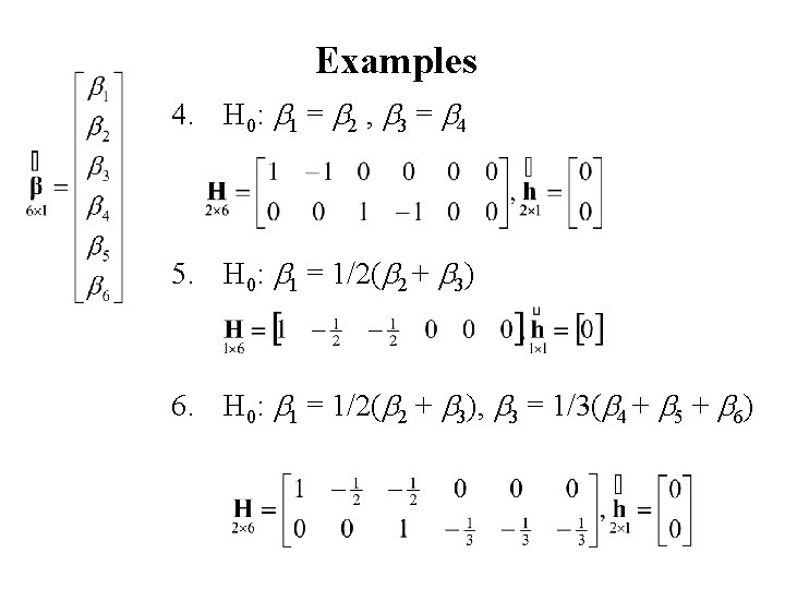 Examples 4. H 0: b 1 = b 2 , b 3 = b