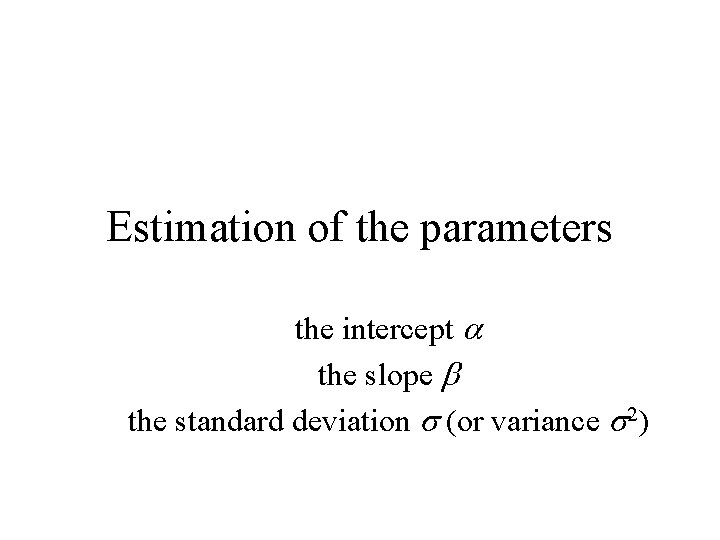 Estimation of the parameters the intercept a the slope b the standard deviation s