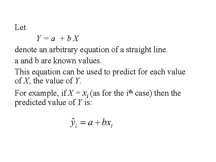 Let Y=a +b. X denote an arbitrary equation of a straight line. a and