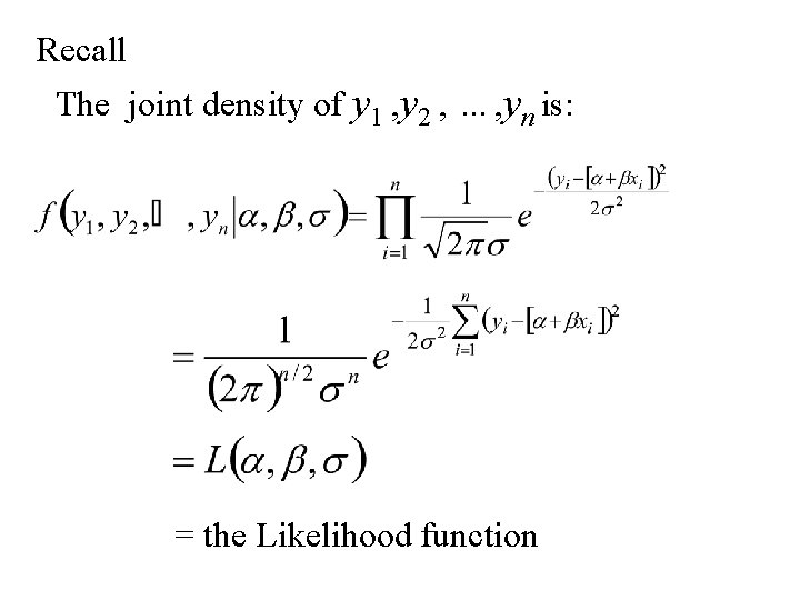 Recall The joint density of y 1 , y 2 , …, yn is: