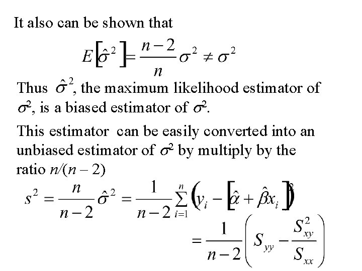 It also can be shown that Thus , the maximum likelihood estimator of s