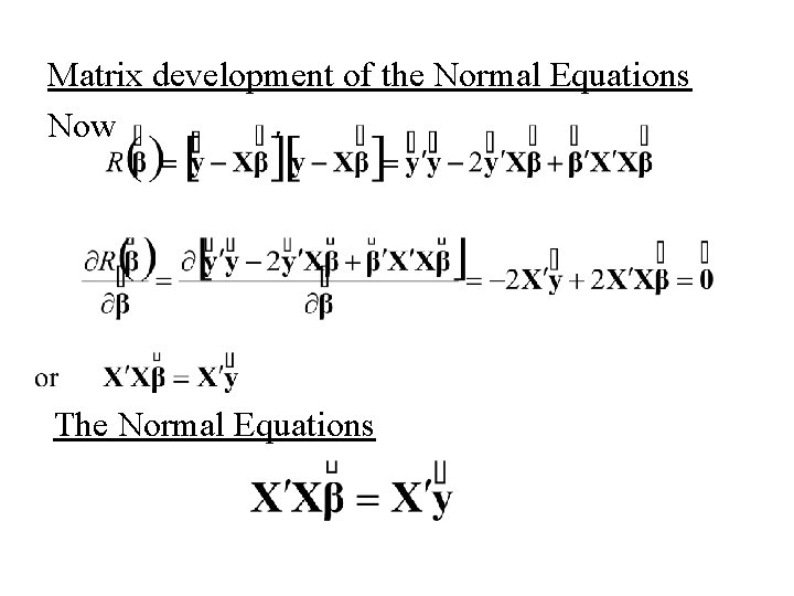 Matrix development of the Normal Equations Now The Normal Equations 