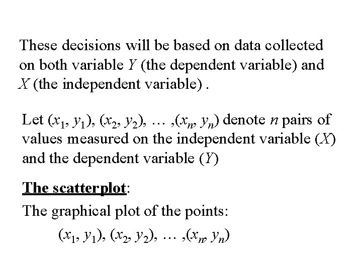 These decisions will be based on data collected on both variable Y (the dependent