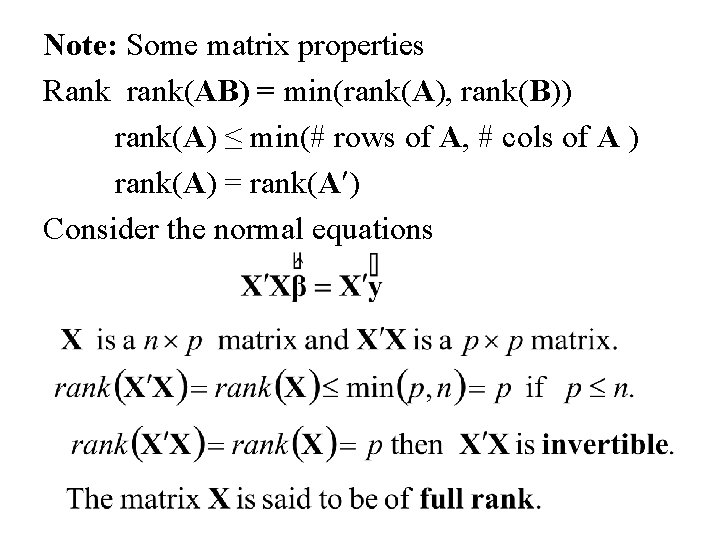 Note: Some matrix properties Rank rank(AB) = min(rank(A), rank(B)) rank(A) ≤ min(# rows of