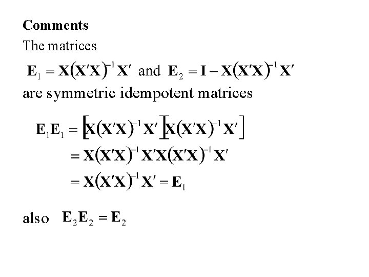 Comments The matrices are symmetric idempotent matrices also 