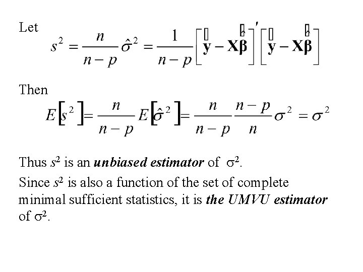 Let Then Thus s 2 is an unbiased estimator of s 2. Since s