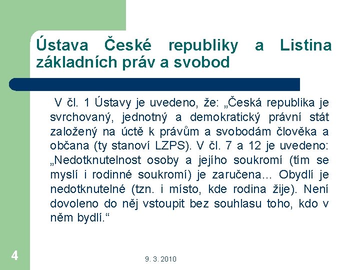 Ústava České republiky základních práv a svobod a Listina V čl. 1 Ústavy je
