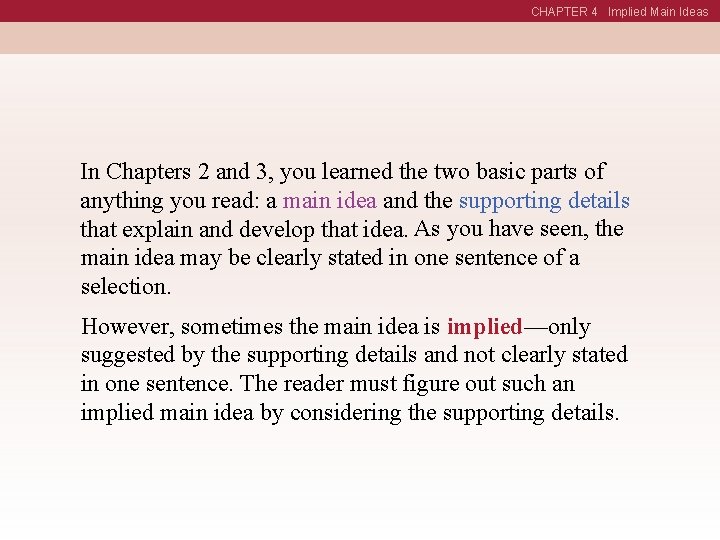 CHAPTER 4 Implied Main Ideas In Chapters 2 and 3, you learned the two