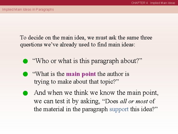 CHAPTER 4 Implied Main Ideas in Paragraphs To decide on the main idea, we