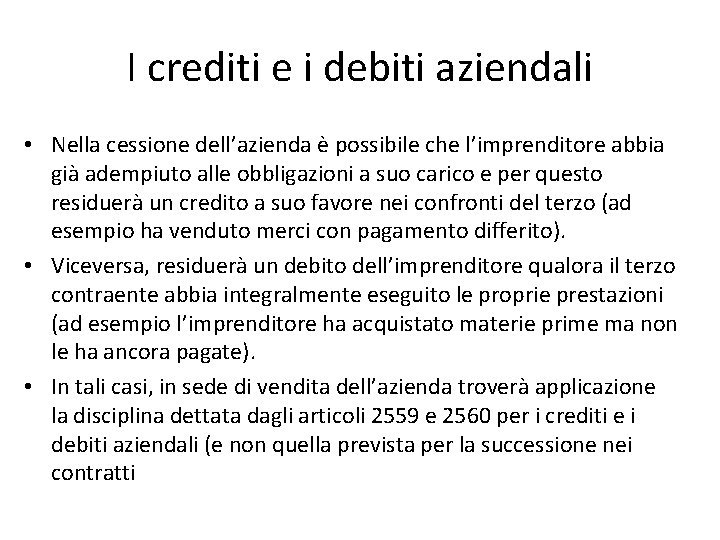 I crediti e i debiti aziendali • Nella cessione dell’azienda è possibile che l’imprenditore