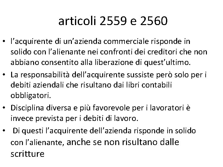 articoli 2559 e 2560 • l’acquirente di un’azienda commerciale risponde in solido con l’alienante articoli 2559 e 2560 • l’acquirente di un’azienda commerciale risponde in solido con l’alienante