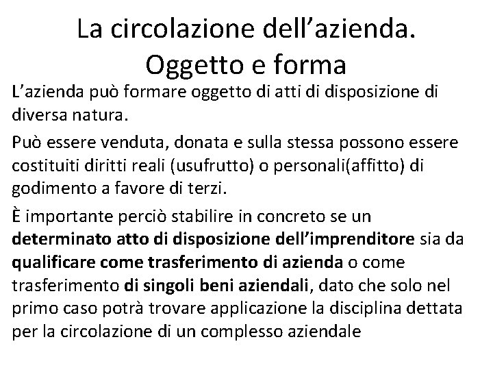 La circolazione dell’azienda. Oggetto e forma • L’azienda può formare oggetto di atti di