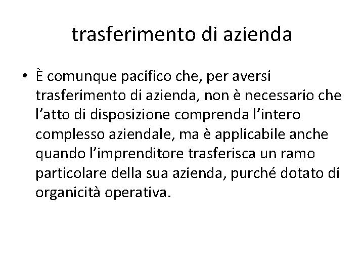 trasferimento di azienda • È comunque pacifico che, per aversi trasferimento di azienda, non