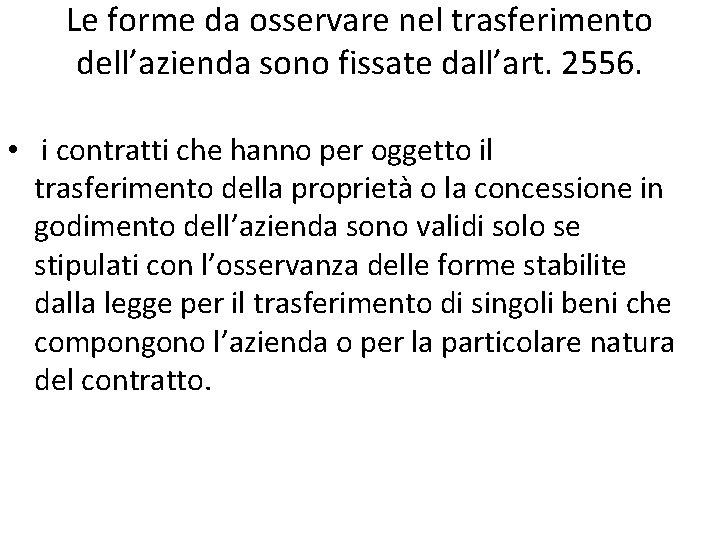 Le forme da osservare nel trasferimento dell’azienda sono fissate dall’art. 2556. • i contratti