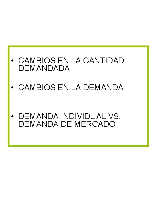  • CAMBIOS EN LA CANTIDAD DEMANDADA • CAMBIOS EN LA DEMANDA • DEMANDA