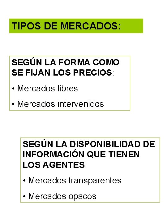 TIPOS DE MERCADOS: SEGÚN LA FORMA COMO SE FIJAN LOS PRECIOS: • Mercados libres
