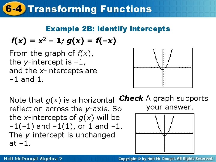 6 -4 Transforming Functions Example 2 B: Identify Intercepts f(x) = x 2 – 6 -4 Transforming Functions Example 2 B: Identify Intercepts f(x) = x 2 –
