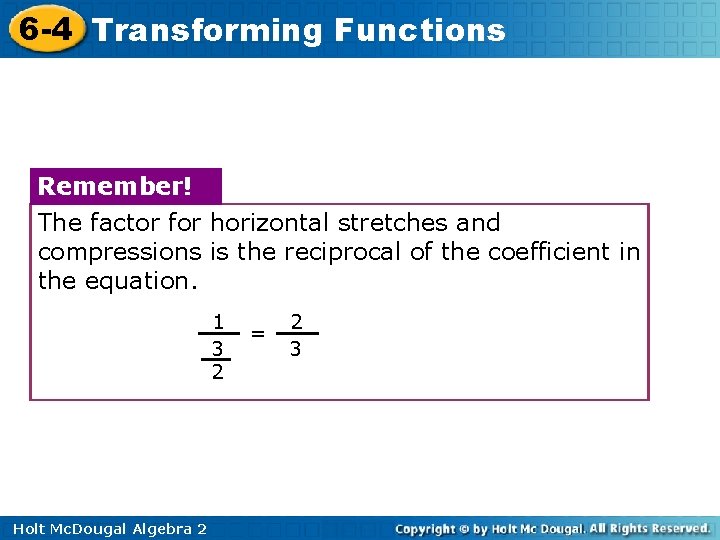 6 -4 Transforming Functions Remember! The factor for horizontal stretches and compressions is the 6 -4 Transforming Functions Remember! The factor for horizontal stretches and compressions is the