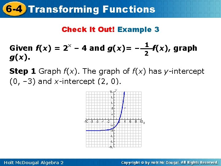 6 -4 Transforming Functions Check It Out! Example 3 Given f(x) = 2 x 6 -4 Transforming Functions Check It Out! Example 3 Given f(x) = 2 x
