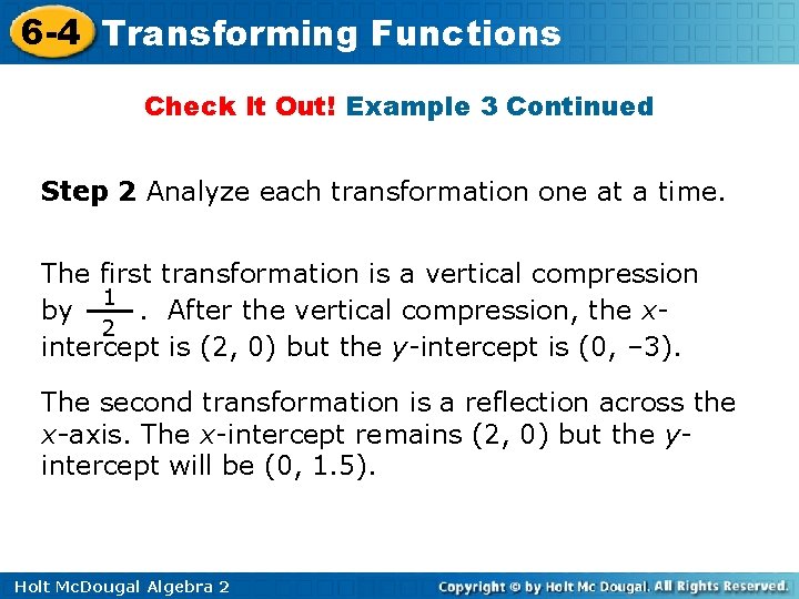 6 -4 Transforming Functions Check It Out! Example 3 Continued Step 2 Analyze each 6 -4 Transforming Functions Check It Out! Example 3 Continued Step 2 Analyze each
