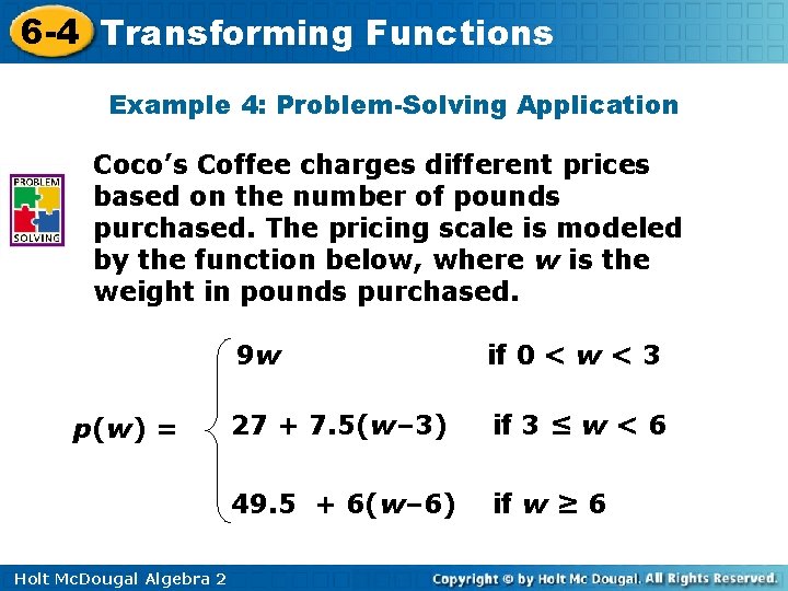 6 -4 Transforming Functions Example 4: Problem-Solving Application Coco’s Coffee charges different prices based 6 -4 Transforming Functions Example 4: Problem-Solving Application Coco’s Coffee charges different prices based