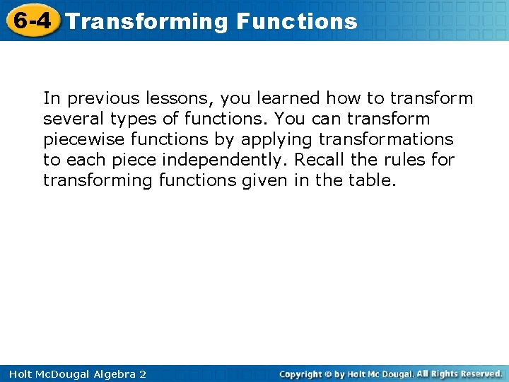 6 -4 Transforming Functions In previous lessons, you learned how to transform several types 6 -4 Transforming Functions In previous lessons, you learned how to transform several types