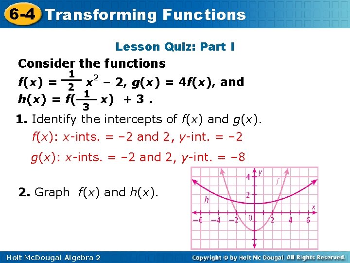 6 -4 Transforming Functions Lesson Quiz: Part I Consider the functions 1 2 f(x) 6 -4 Transforming Functions Lesson Quiz: Part I Consider the functions 1 2 f(x)