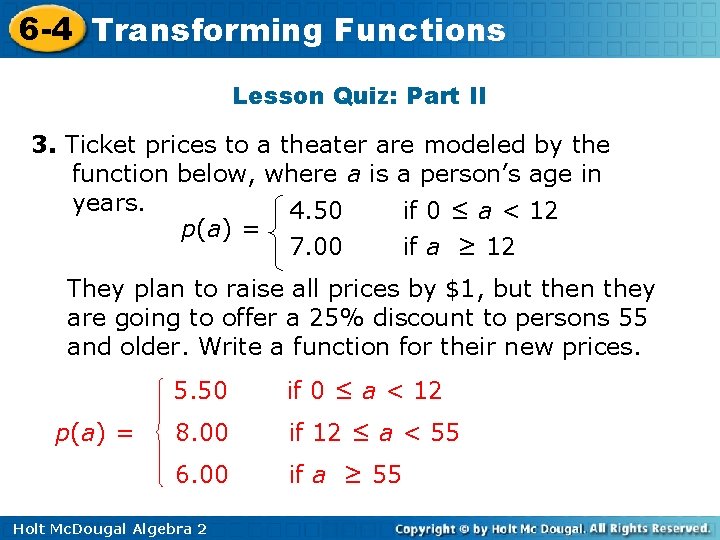 6 -4 Transforming Functions Lesson Quiz: Part II 3. Ticket prices to a theater 6 -4 Transforming Functions Lesson Quiz: Part II 3. Ticket prices to a theater