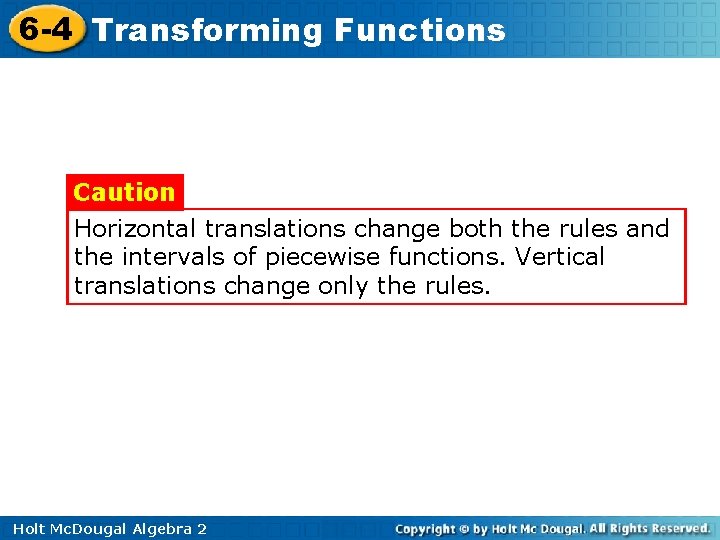 6 -4 Transforming Functions Caution Horizontal translations change both the rules and the intervals 6 -4 Transforming Functions Caution Horizontal translations change both the rules and the intervals