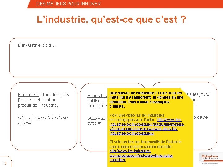 – Quatrième niveau DES MÉTIERS POUR INNOVER L’industrie, qu’est-ce que c’est ? L’industrie, c’est…