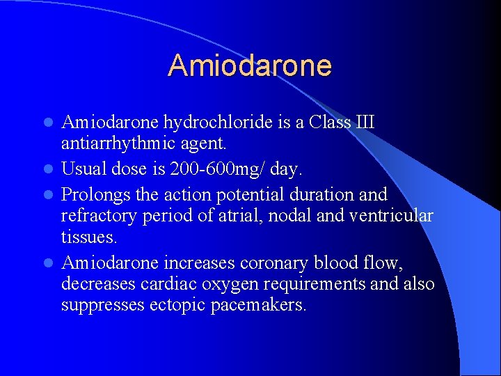 Amiodarone hydrochloride is a Class III antiarrhythmic agent. l Usual dose is 200 -600