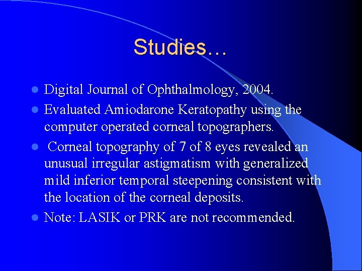 Studies… Digital Journal of Ophthalmology, 2004. l Evaluated Amiodarone Keratopathy using the computer operated