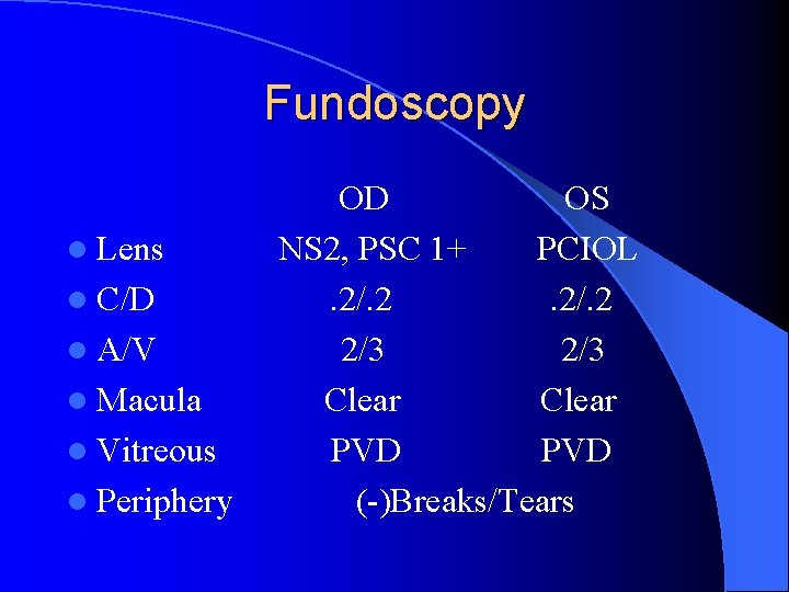 Fundoscopy l Lens l C/D l A/V l Macula l Vitreous l Periphery OD