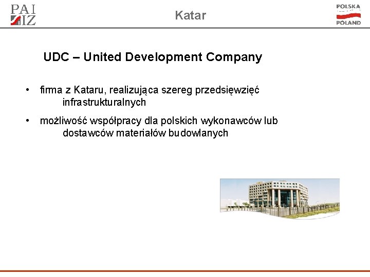 Katar UDC – United Development Company • firma z Kataru, realizująca szereg przedsięwzięć infrastrukturalnych