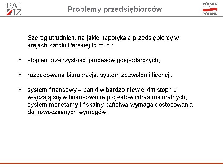 Problemy przedsiębiorców Szereg utrudnień, na jakie napotykają przedsiębiorcy w krajach Zatoki Perskiej to m.