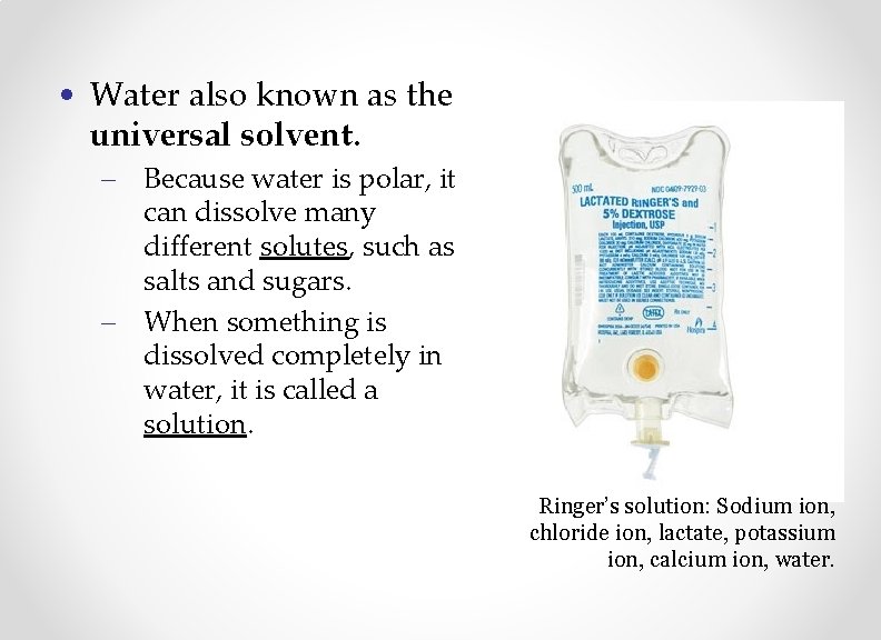  • Water also known as the universal solvent. – Because water is polar,