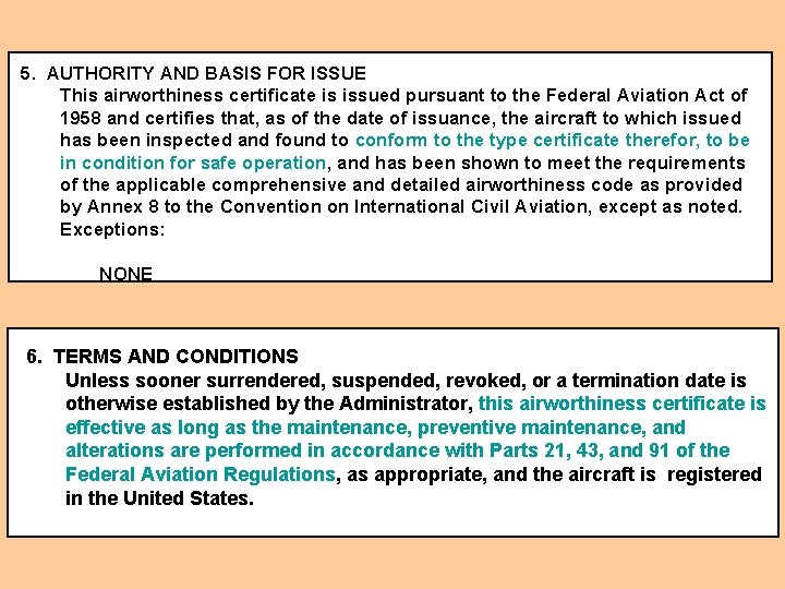 5. AUTHORITY AND BASIS FOR ISSUE This airworthiness certificate is issued pursuant to the